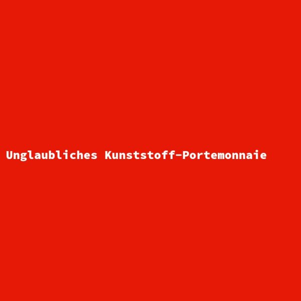 Unglaubliches Kunststoff-Portemonnaie