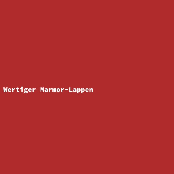 Wertiger Marmor-Lappen